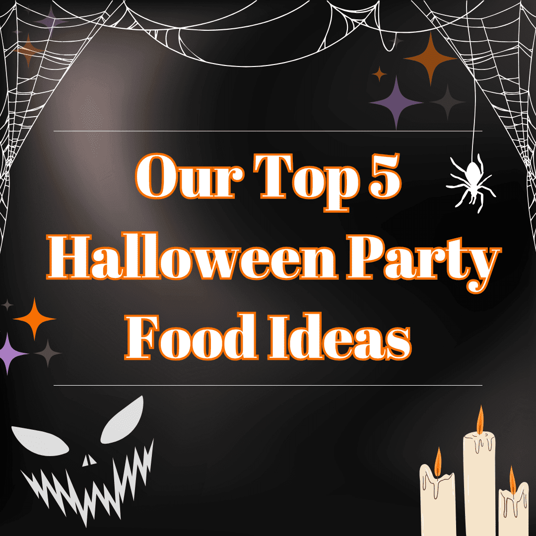 Our Top 5 Halloween Party Food Ideas